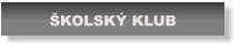 ŠKOLSKÝ KLUB