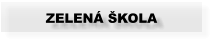 ZELENÁ ŠKOLA
