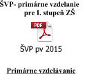 ŠVP- primárne vzdelanie               pre I. stupeň ZŠ  ŠVP pv 2015   Primárne vzdelávanie