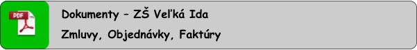 Dokumenty – ZŠ Veľká Ida Zmluvy, Objednávky, Faktúry