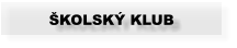 ŠKOLSKÝ KLUB