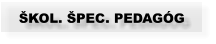 ŠKOL. ŠPEC. PEDAGÓG