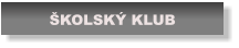 ŠKOLSKÝ KLUB
