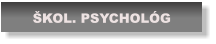 ŠKOL. PSYCHOLÓG