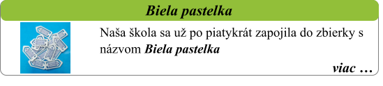 viac …   Biela pastelka   Naša škola sa už po piatykrát zapojila do zbierky s názvom Biela pastelka