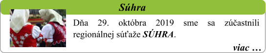 viac …   Súhra Dňa 29. októbra 2019 sme sa zúčastnili regionálnej súťaže SÚHRA.